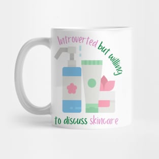 Introverted But Willing To Discuss Skincare Mug